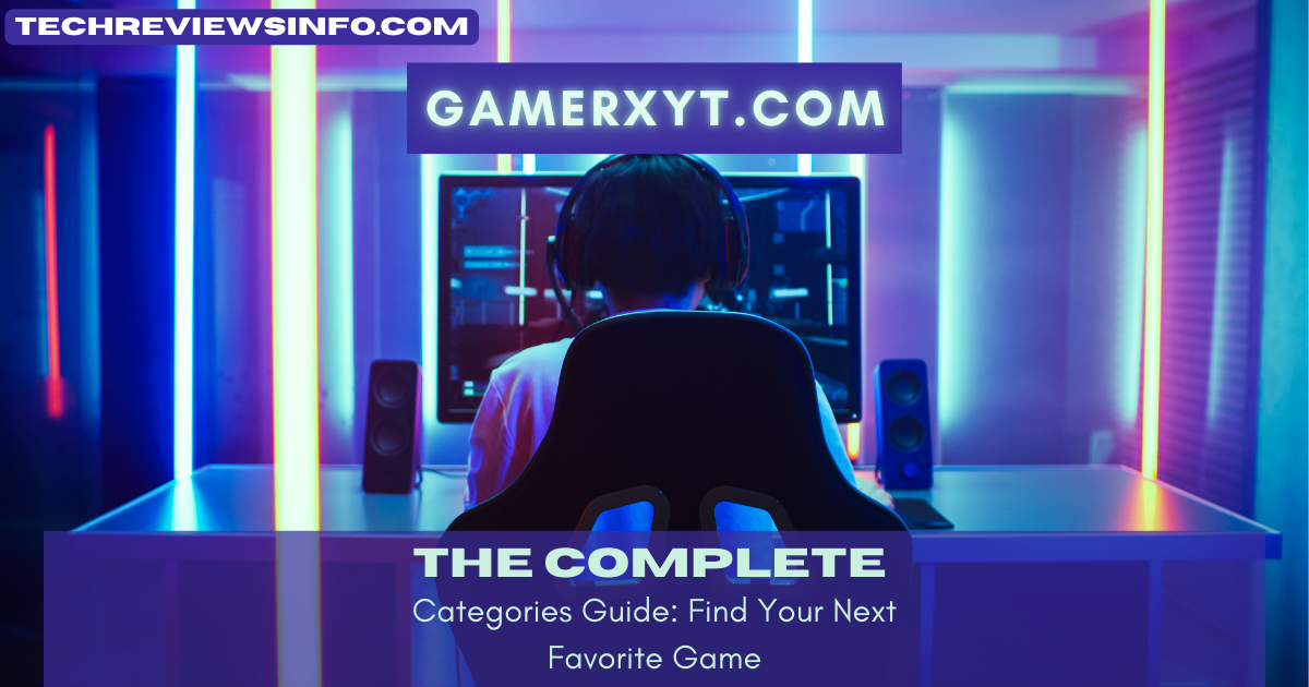 The Complete Gamerxyt.com Categories Guide: Find Your Next Favorite Game