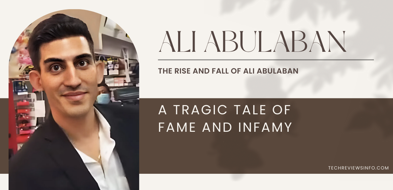 The Rise and Fall of Ali Abulaban: A Tragic Tale of Fame and Infamy