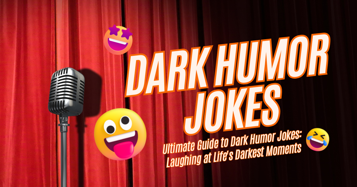 Ultimate Guide to Dark Humor Jokes: Laughing at Life's Darkest Moments