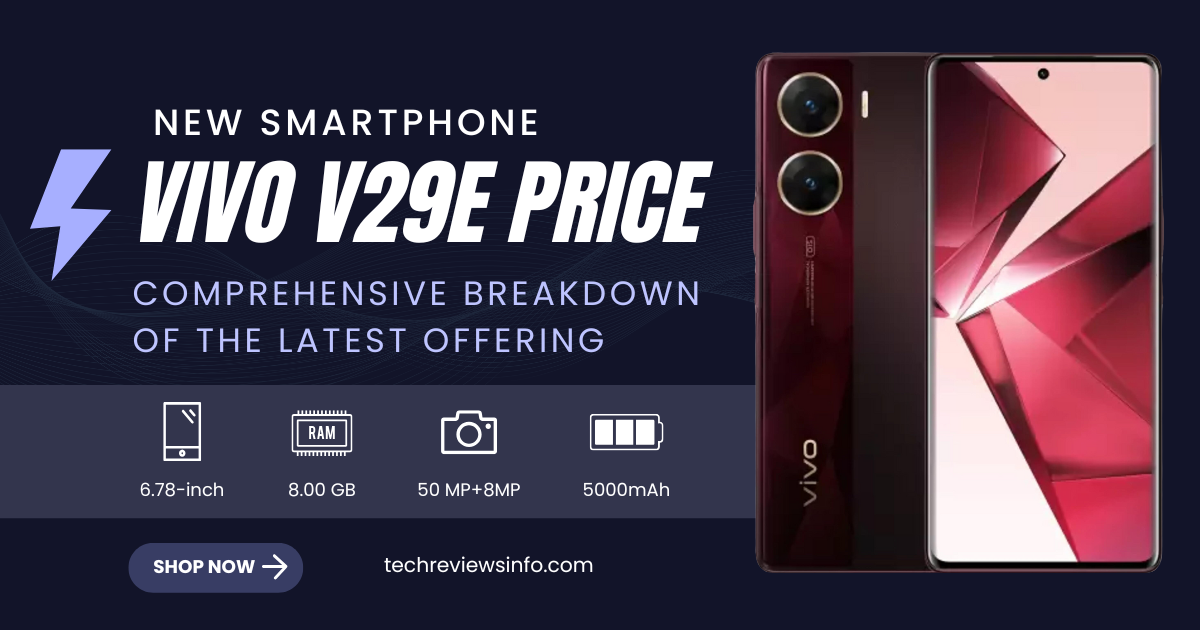 Vivo V29e Price: Comprehensive Breakdown of the Latest Offering