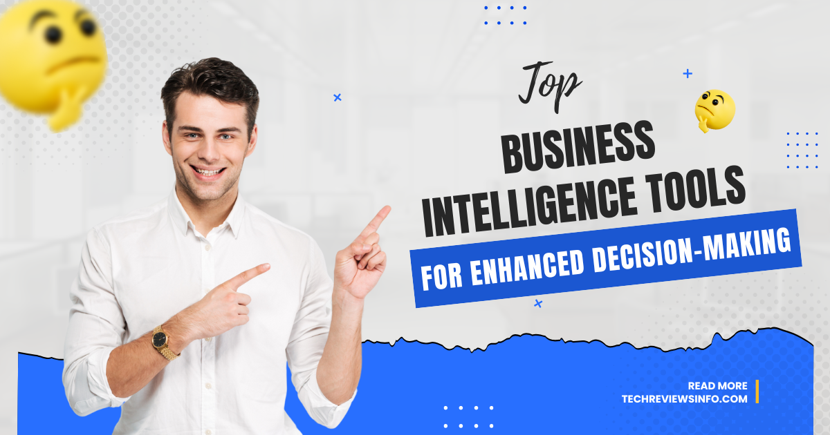 Top Business Intelligence Tools for Enhanced Decision-Making